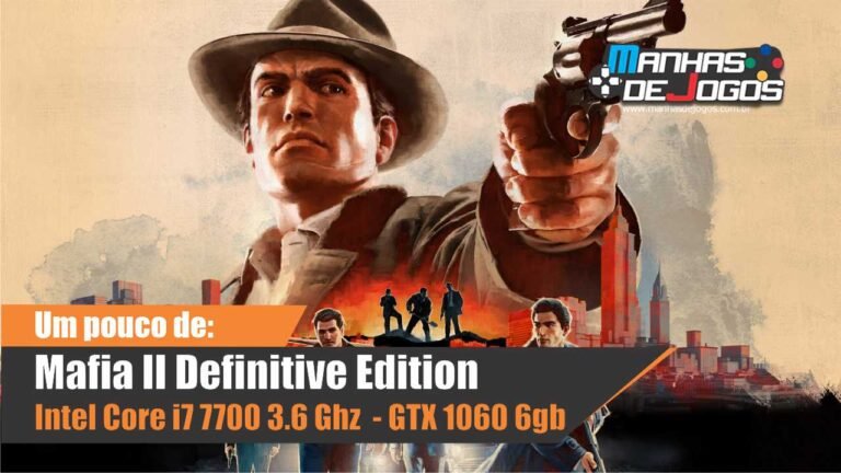 Mafia II Definitive Edition - Intel Core i7 7700 3.6 Ghz e GTX 1060 6gb