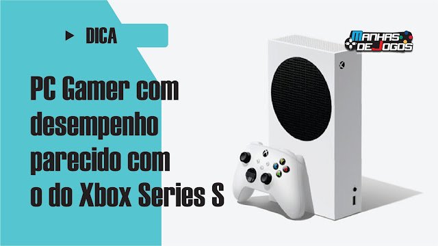 PC Gamer com desempenho parecido com o do Xbox Series S - 2024