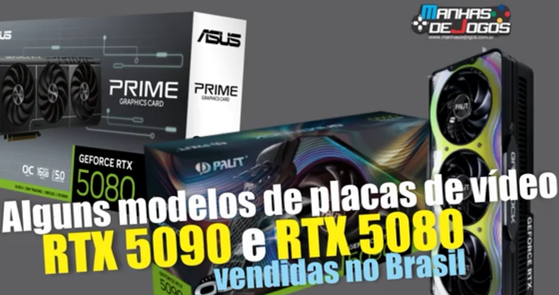 Confira alguns modelos de placas de vídeo RTX 5090 e RTX 5080 vendidas no Brasil