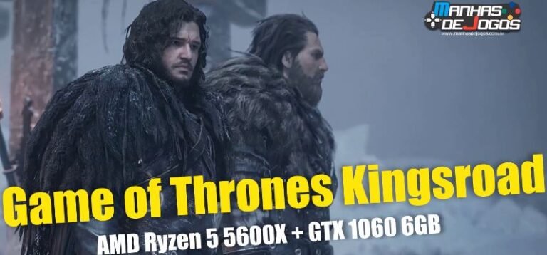 Testando o jogo Game of Thrones Kingsroad com o processador AMD Ryzen 5 5600X e a GTX 1060 6GB